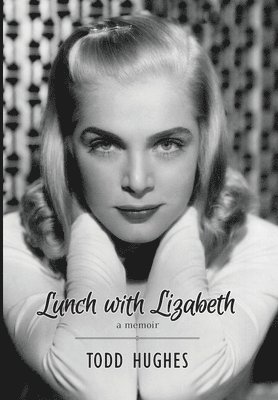 Todd Hughes - Lunch with Lizabeth, Inbunden. Tillgänglighet: Lägg i varukorg