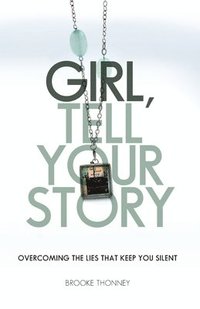 bokomslag Girl, Tell Your Story
