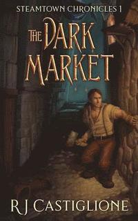 bokomslag Steamtown Chronicles 1: The Dark Market