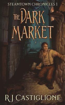 Steamtown Chronicles 1: The Dark Market 1