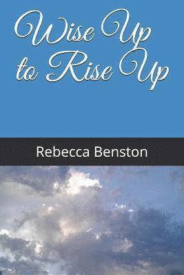 Rebecca Benston - Wise Up to Rise Up, Häftad