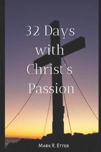 bokomslag 32 Days with Christ's Passion