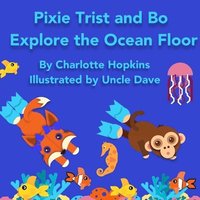 bokomslag Pixie Trist and Bo Explore the Ocean Floor