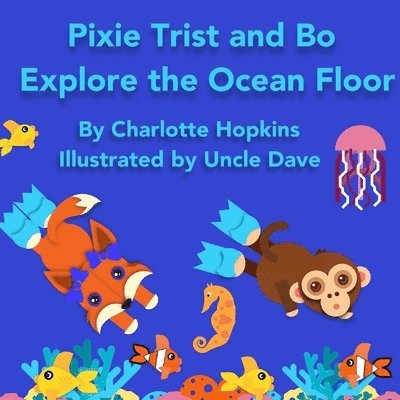 Pixie Trist and Bo Explore the Ocean Floor 1