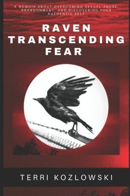 Terri Kozlowski - Raven Transcending Fear, Häftad