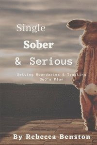 bokomslag Single, Sober, & Serious