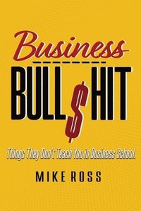 bokomslag Business Bullshit - Things They Don't Teach You in Business School