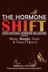 bokomslag The Hormone Shift: Using Natural Hormone Balancing for Your Mood, Weight, Sleep & Female Health