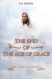 bokomslag The End of the Age of Grace: The Next Journey