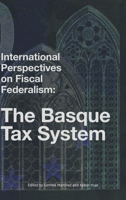 bokomslag International Perspectives on Fiscal Federalism: The Basque Tax System