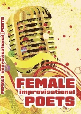 Female Improvisational Poets: Challenges and Achievements in the Twentieth Century 1