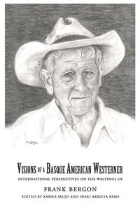 bokomslag Visions of a Basque American Westerner: International Perspectives on the Writings of Frank Bergon