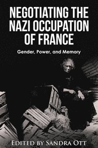 bokomslag Negotiating the Nazi Occupation of France
