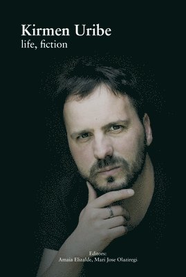 Amaia Elizalde, Mari Jose Olaziregi - Kirmen Uribe: Life and Fiction, Häftad