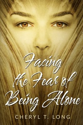 bokomslag Facing the fear of being Alone: Self Help