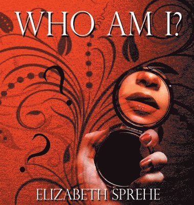 Elizabeth Sprehe - Who Am I, Inbunden. Tillgänglighet: Lägg i varukorg