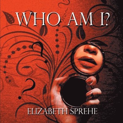 Elizabeth Sprehe - Who Am I, Häftad. Tillgänglighet: Lägg i varukorg