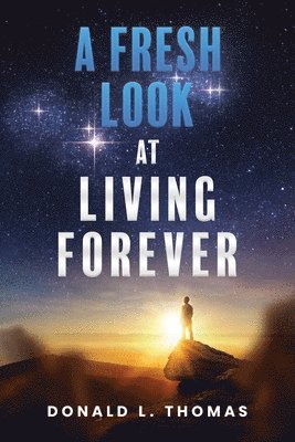 bokomslag A Fresh Look at Living Forever