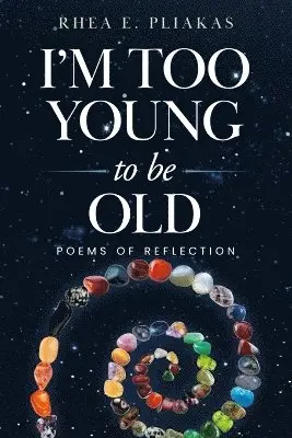 Rhea Pliakas - I'm Too Young to be Old, Häftad. Tillgänglighet: Tillfälligt slut