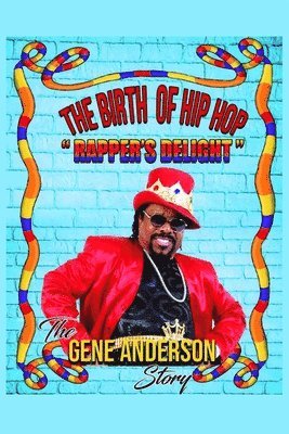 Gene Anderson - The Birth of Hip Hop: "Rapper's Delight"-The Gene Anderson Story, Häftad