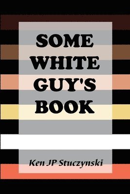 Ken Jp Stuczynski - Some White Guy's Book, Häftad