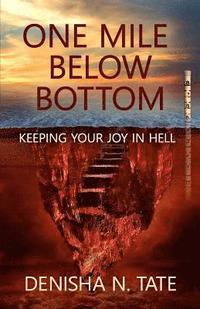 bokomslag One Mile Below Bottom - Keeping Your Joy in Hell