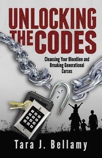 bokomslag Unlocking the Codes: Cleansing Your Bloodline and Breaking Generational Curses