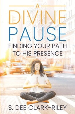 S Dee Clark-Riley, S. Dee Clark-Riley - Divine Pause, Häftad