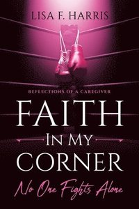 bokomslag Faith in My Corner No One Fights Alone