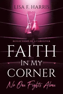 Lisa F Harris - Faith in My Corner No One Fights Alone, Häftad. Tillgänglighet: Lägg i varukorg