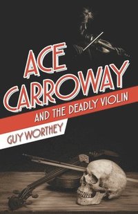 bokomslag Ace Carroway and the Deadly Violin