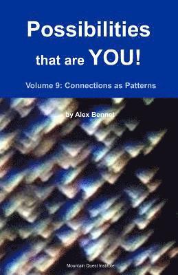 Possibilities that are YOU!: Volume 9: Connections as Patterns 1