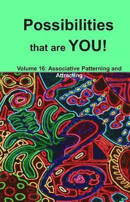 Alex Bennet - Possibilities that are YOU!: Volume 16: Associative Patterning and Attracting, Häftad