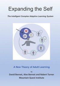 bokomslag Expanding the Self: The Intelligent Complex Adaptive Learning System (ICALS): A New Theory of Adult Learning