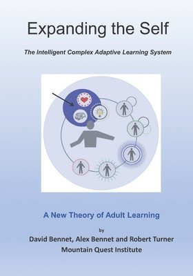 Expanding the Self: The Intelligent Complex Adaptive Learning System (ICALS): A New Theory of Adult Learning 1