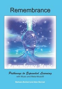 bokomslag Remembrance: Pathways to Expanded Learning with Music and Metamusic(R)