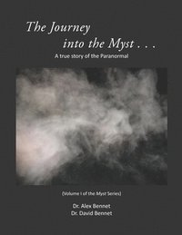 bokomslag Journey into the Myst: A true story of the Paranormal