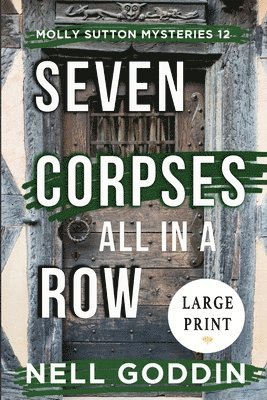 Nell Goddin - Seven Corpses All in a Row LARGE PRINT, Häftad