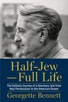 Georgette Bennett - Half-Jew—Full Life, Inbunden