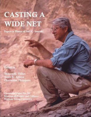 Casting a Wide Net: Papers in Honor of Joel C. Janetski Volume 20 1