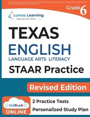 Texas State Test Prep: Grade 6 English Language Arts Literacy (ELA) Practice Workbook and Full-length Online Assessments: STAAR Study Guide 1