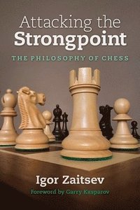 bokomslag Attacking the Strongpoint: The Philosophy of Chess