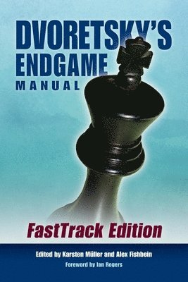 Mark Dvoretsky, Karsten Mueller, Alex Fishbein - Dvoretsky's Endgame Manual: Fasttrack Edition, Häftad