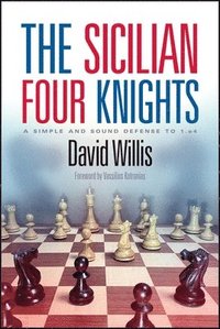 bokomslag The Sicilian Four Knights: A Simple and Sound Defense to 1.E4