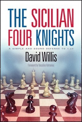 bokomslag The Sicilian Four Knights: A Simple and Sound Defense to 1.E4