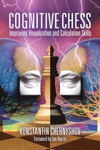 bokomslag Cognitive Chess: Improving Visualization and Calculation Skills