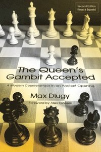 bokomslag The Queen's Gambit Accepted: A Modern Counterattack in an Ancient Opening