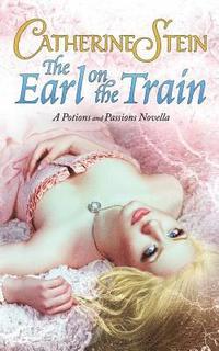 bokomslag The Earl on the Train: A Potions and Passions Novella
