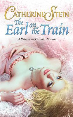 bokomslag The Earl on the Train: A Potions and Passions Novella