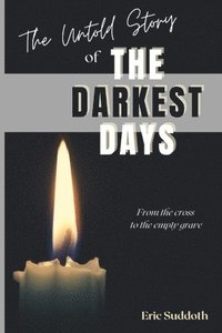 bokomslag The Untold Story of the Darkest Days